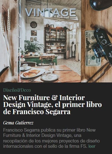 Lo último en Diseño & Deco. New Furniture & Interior Design Vintage, el primer libro de Francisco Segarra.
